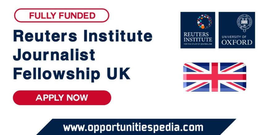 Reuters Institute Journalist Fellowship 2025 in UK (Fully Funded)
