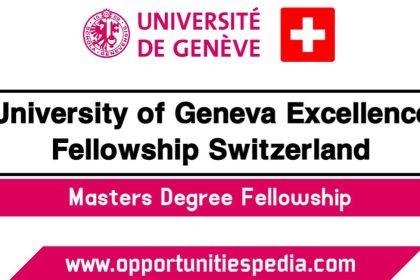 University Of Geneva Excellence Master Fellowships 2025 (Study in Switzerland)