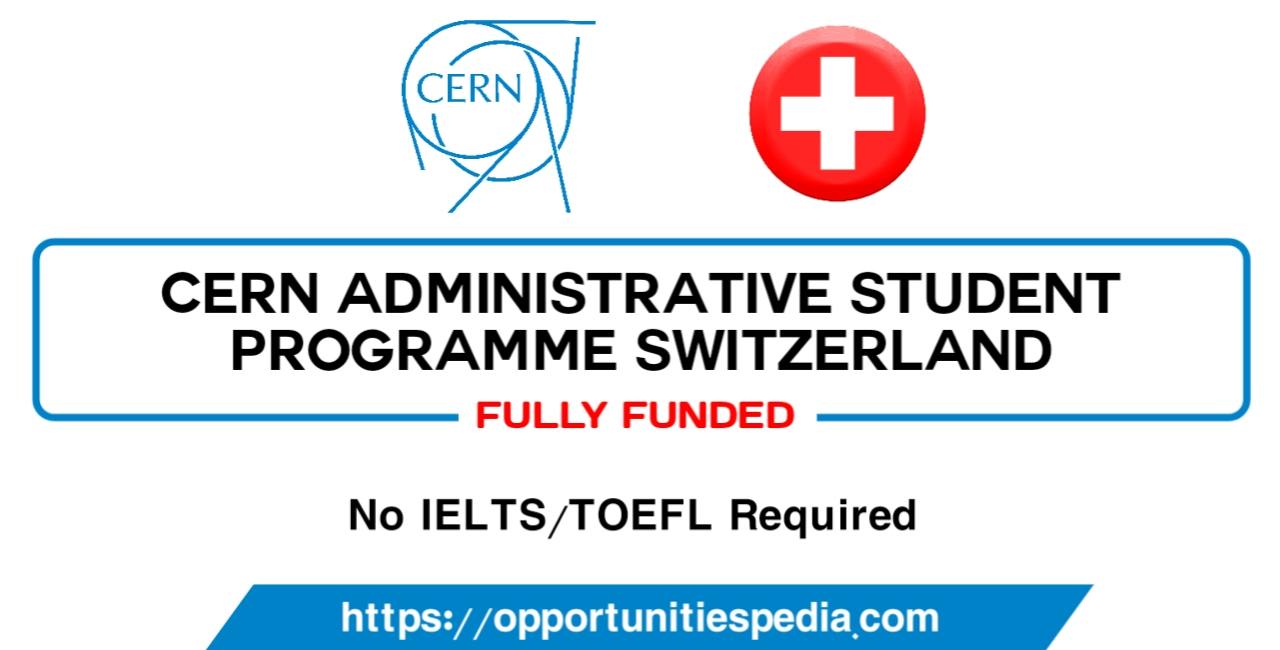 CERN Administrative Student Program in Switzerland 2026 (Fully Funded)