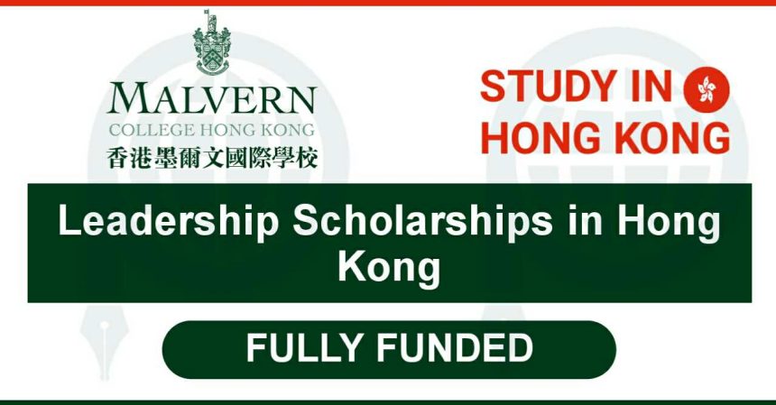Malvern College Leadership Scholarships 2021 in Hong Kong - Fully Funded