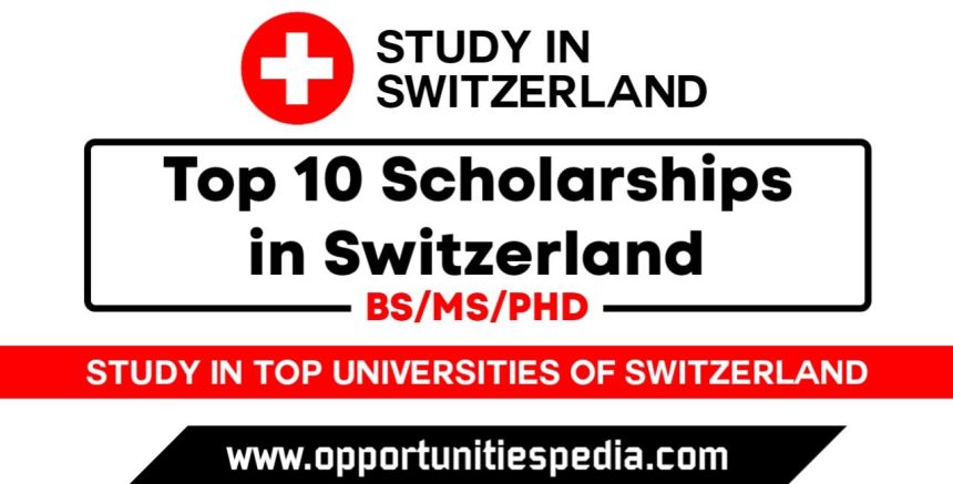 Top 10 Switzerland Scholarships 2024-2025 For International Students
