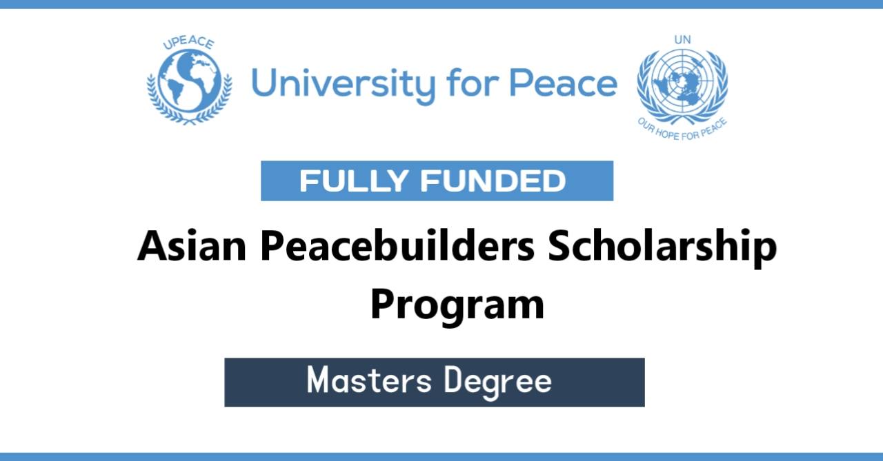 Asian Peacebuilders Scholarship Program 2022 (Fully Funded)