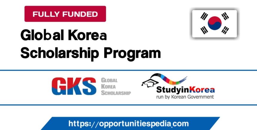 Global Korea Scholarship GKS-U 2026 in South Korea (Fully Funded)