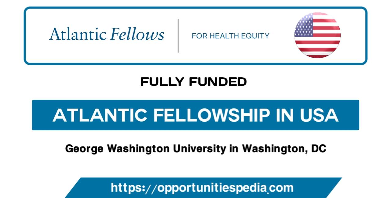 Atlantic Fellowships 2022 in USA (Fully Funded)