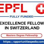 EPFL Excellence Fellowships 2026 in Switzerland (Fully Funded)