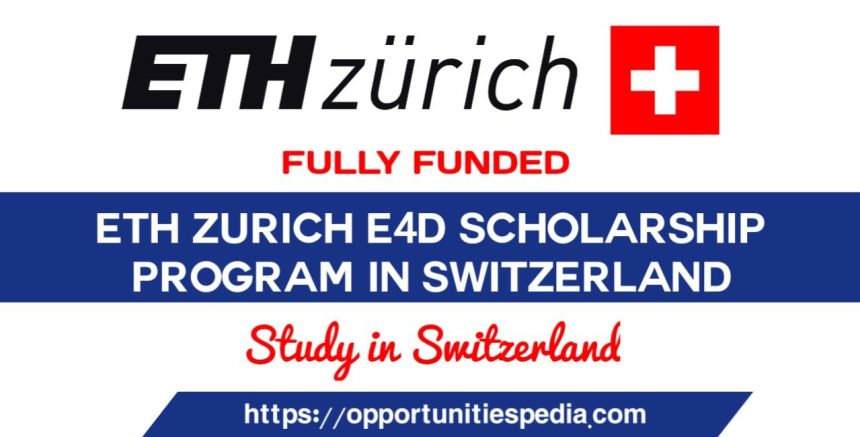 ETH Zurich E4D Scholarship Program 2024 in Switzerland