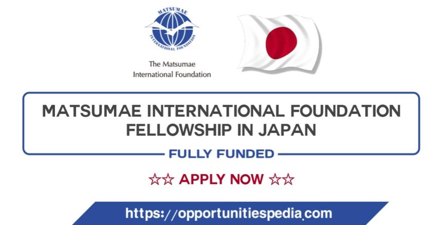 Matsumae International Foundation Fellowship 2026 in Japan (Fully Funded)