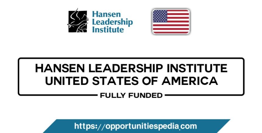 Hansen Leadership Institute 2026 in USA (Fully Funded)