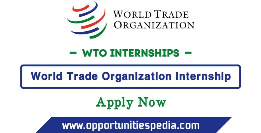 World Trade Organization Internships 2025 (Apply Now)