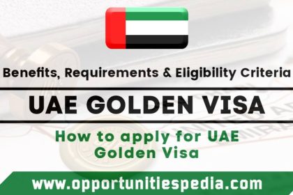 UAE Golden Visa 2025: Requirements, Benefits And Visa Process