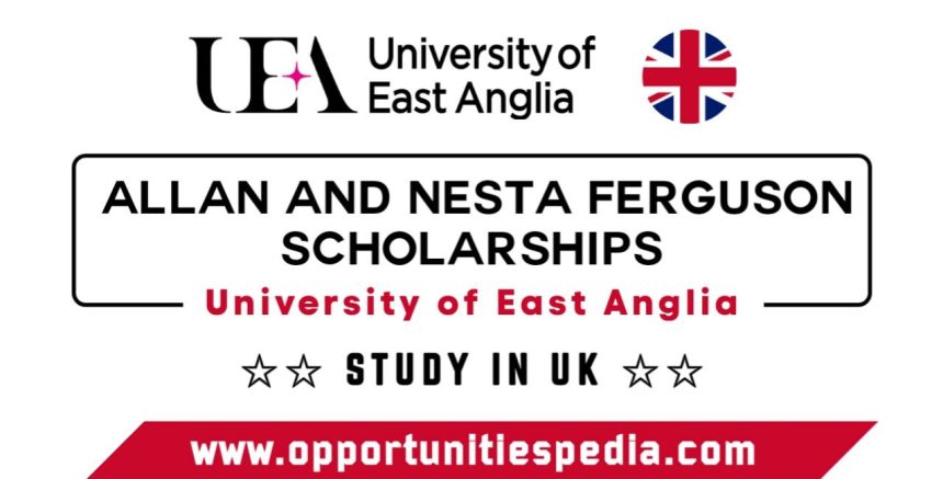 Allan and Nesta Ferguson Scholarships 2025 at the University of East Anglia