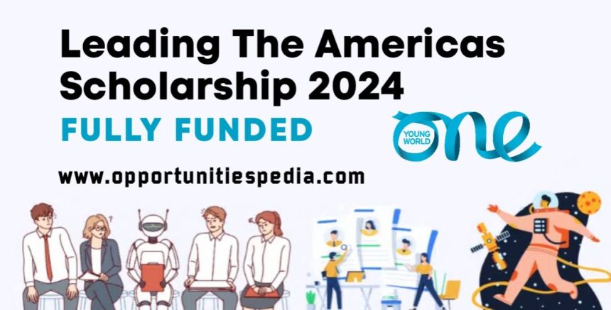 Leading The Americas Scholarship 2024 (Fully Funded)