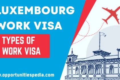 Luxembourg Work VISA 2025 Application Process (Types of Work Visa)