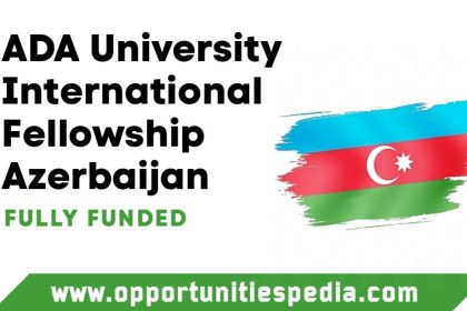 ADA University International Fellowship 2025 in Azerbaijan (Fully Funded)