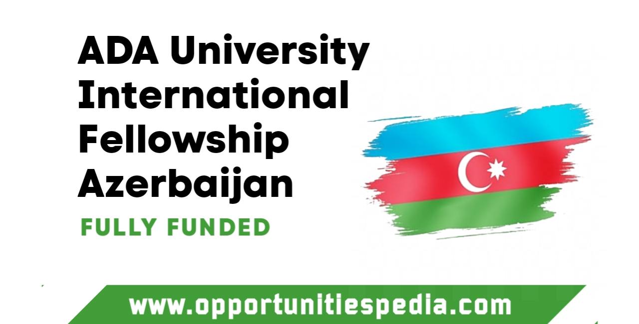 ADA University International Fellowship 2025 in Azerbaijan (Fully Funded)