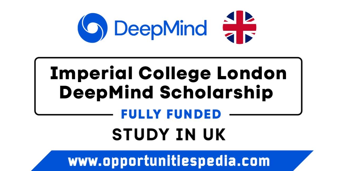 Imperial College London DeepMind Scholarships 2024 in UK (Fully Funded)