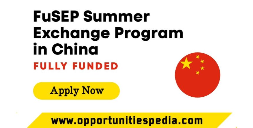FuSEP Summer Exchange Program 2025 in China (Fully Funded)