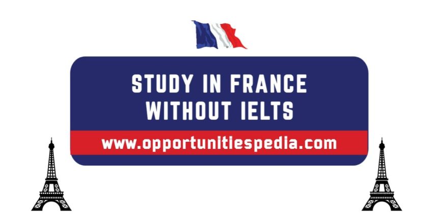 Study in France without IELTS 2025 | France Scholarships