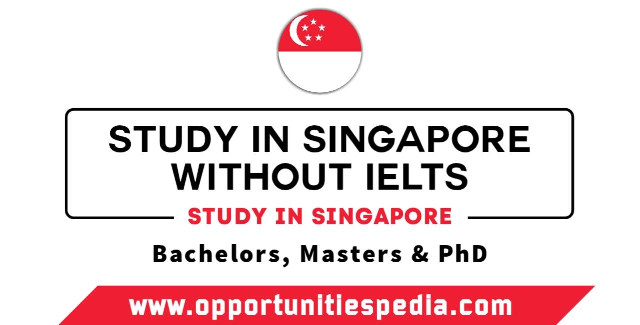 Study in Singapore Without IELTS 2025 | Singapore Scholarships