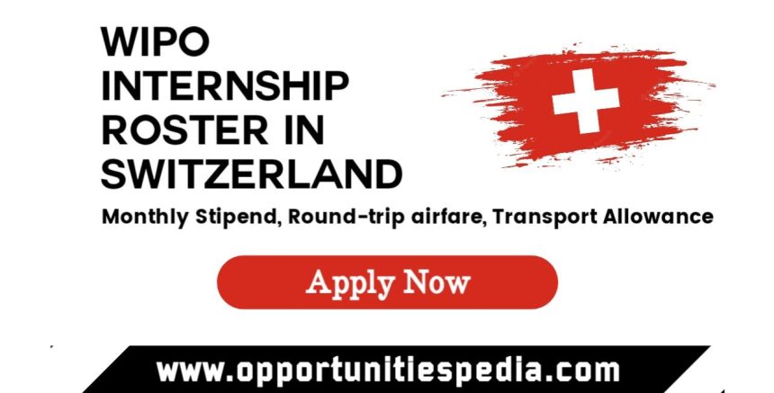 WIPO Internship Roster 2024 in Geneva, Switzerland