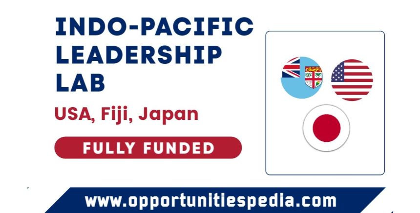 Indo-Pacific Leadership Lab 2024 in USA, Fiji, Japan (Fully Funded)