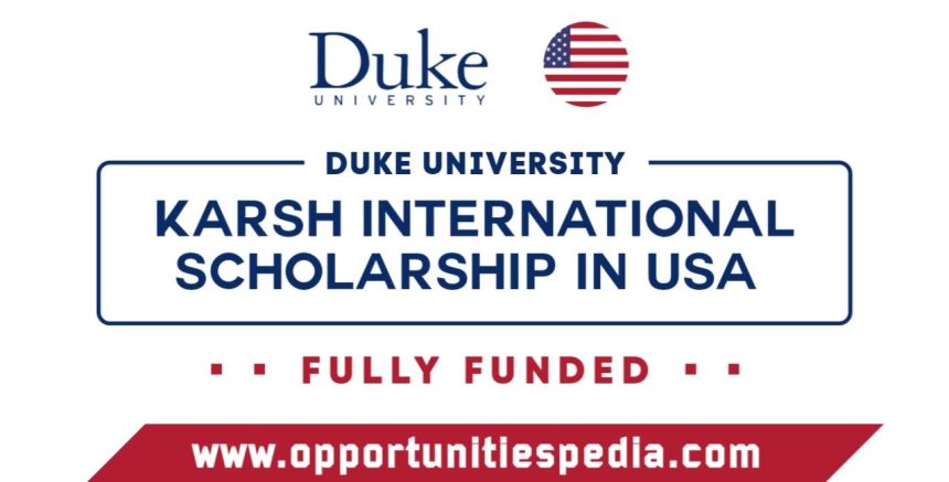 Karsh International Scholarship at Duke University 2025-2026, USA (Fully Funded)