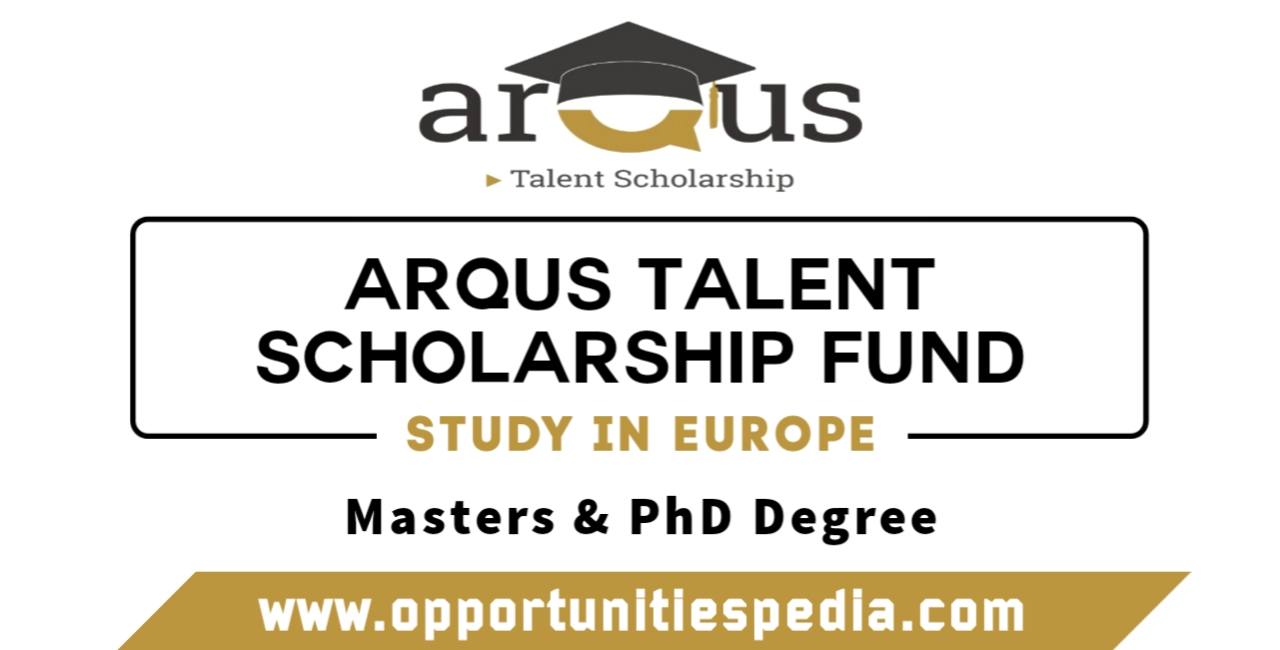 Arqus Talent Scholarship Fund 2024-25 (Study in Europe)