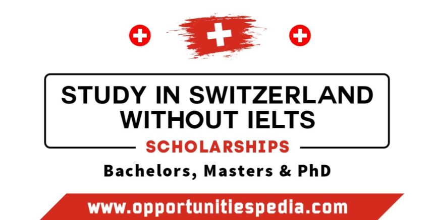 Study in Switzerland Without IELTS 2025-26 | Switzerland Scholarships