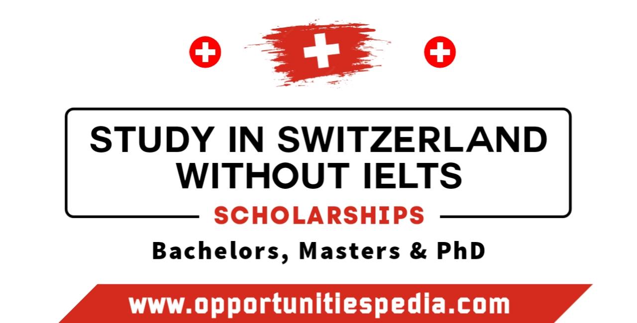 Study in Switzerland Without IELTS 2025-26 | Switzerland Scholarships