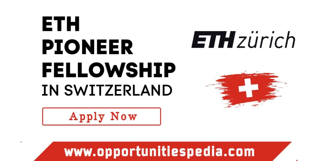 ETH Pioneer Fellowship 2025 in Switzerland | Zurich University