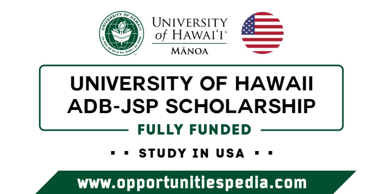 University of Hawaii ADB-JSP Scholarship 2025 in USA (Fully Funded)