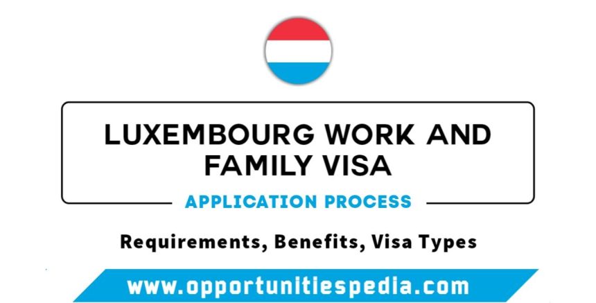 Luxembourg Work and Family VISA (Step-by-Step Guide)