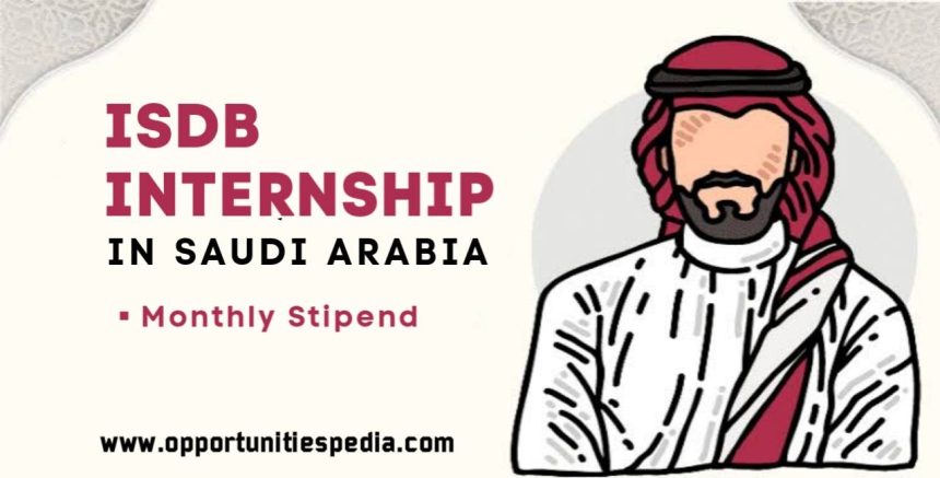 IsDB Internship 2024 in Saudi Arabia (Apply Now)