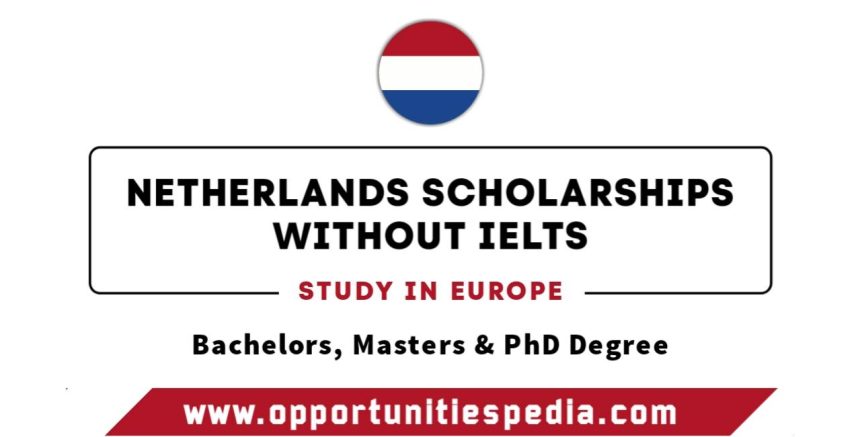 Scholarships in Netherlands Without IELTS 2025 (Study In Europe)