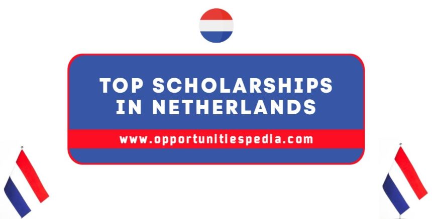 Top Scholarships 2025-26 in Netherlands For International Students