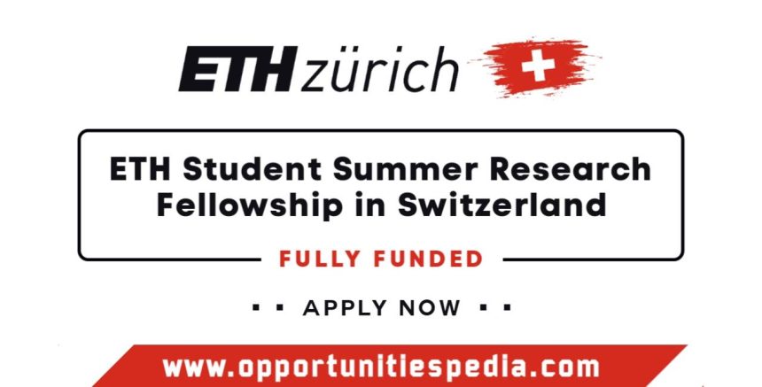 ETH Student Summer Research Fellowship in Switzerland 2025 (Fully Funded)