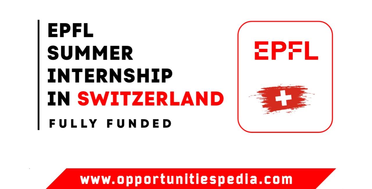 EPFL Summer Internship 2025 in Switzerland (Fully Funded)