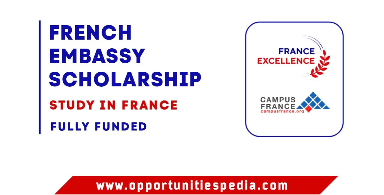 French Embassy Scholarship 2025 (Fully Funded)