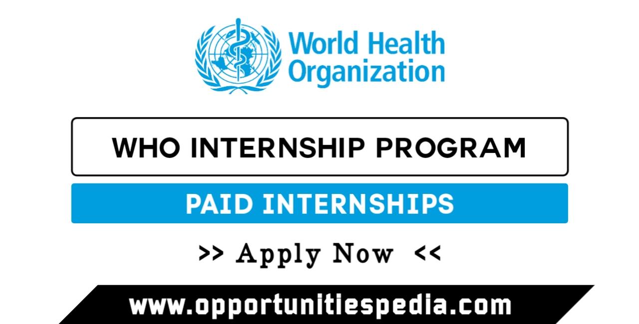 WHO Internship Program 2025 (Paid Internships)