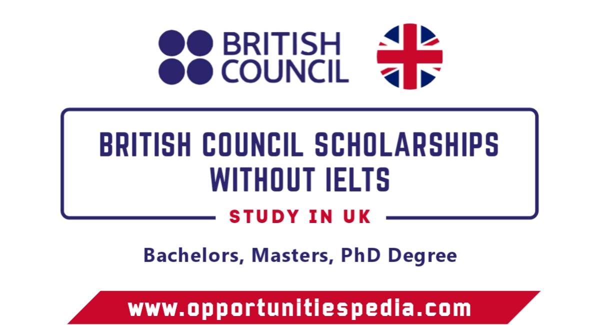 British Council Scholarships 2025-26 Without IELTS (Fully Funded)