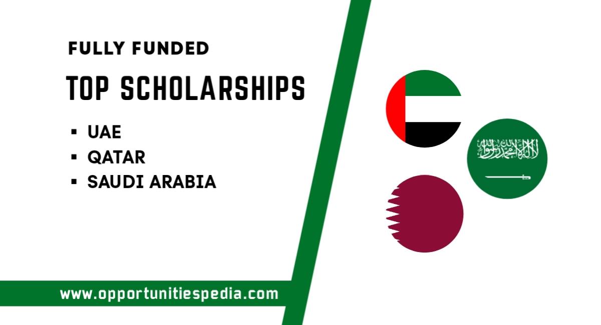 Top Fully Funded Scholarships 2025 in UAE, Qatar and Saudi Arabia