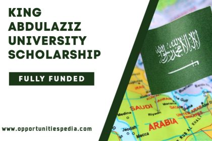 King Abdulaziz University Scholarship 2025-2026 in Saudi Arabia (Fully Funded)
