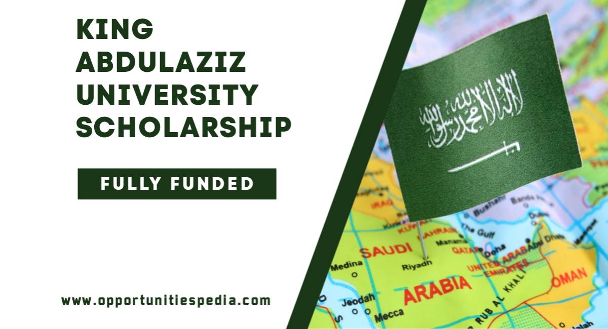 King Abdulaziz University Scholarship 2025-2026 in Saudi Arabia (Fully Funded)