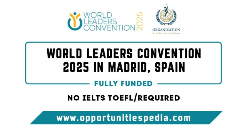 World Leaders Convention 2025 in Madrid, Spain (Fully Funded)