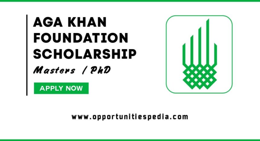 Aga Khan Foundation Scholarship Program 2025-2026