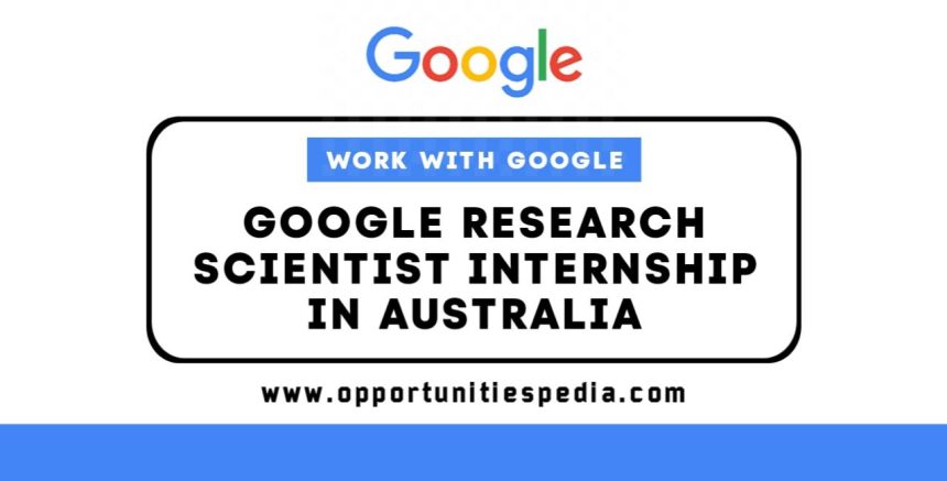 Google Research Scientist Internship 2025 in Australia – Work with Google!