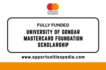 Mastercard Foundation Scholars Program 2025 at the University of Gondar (Fully Funded)