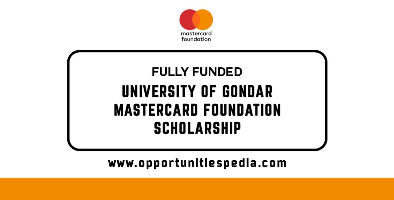 Mastercard Foundation Scholars Program 2025 at the University of Gondar (Fully Funded)