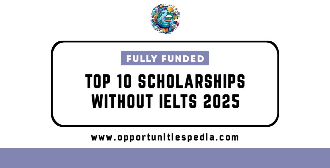 Top 10 Scholarships Without IELTS 2025
