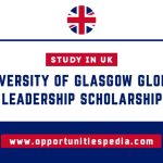 University of Glasgow Global Leadership Scholarships 2025-26 | Study in the UK